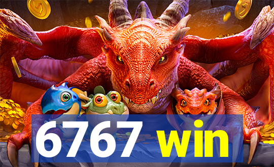 6767 win